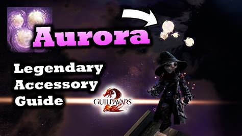 Aurora Legendary Accessory Guide for Guild Wars 2 .